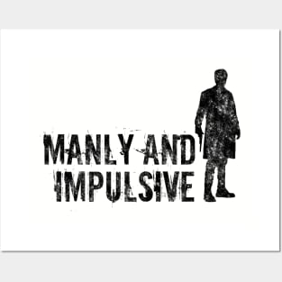 Manly and Impulsive Posters and Art